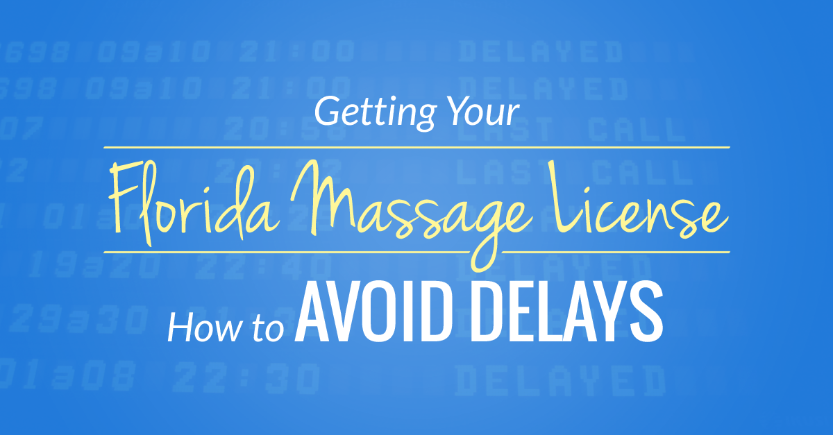 Tips for avoiding delays in getting your Florida massage license